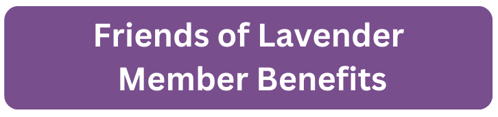 Friends of Lavender Member Benefits Friends of Lavender Member Benefits